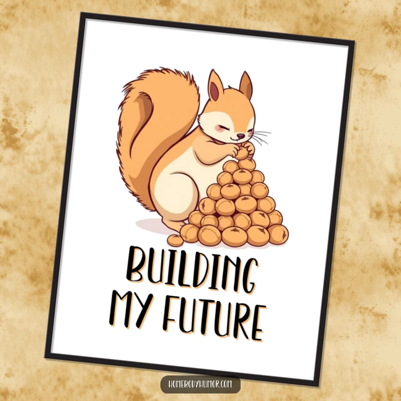 Funny Squirrel Poster: A busy squirrel meticulously arranging a pyramid of nuts, adding playful humor to wall decor. Perfect funny gift.
