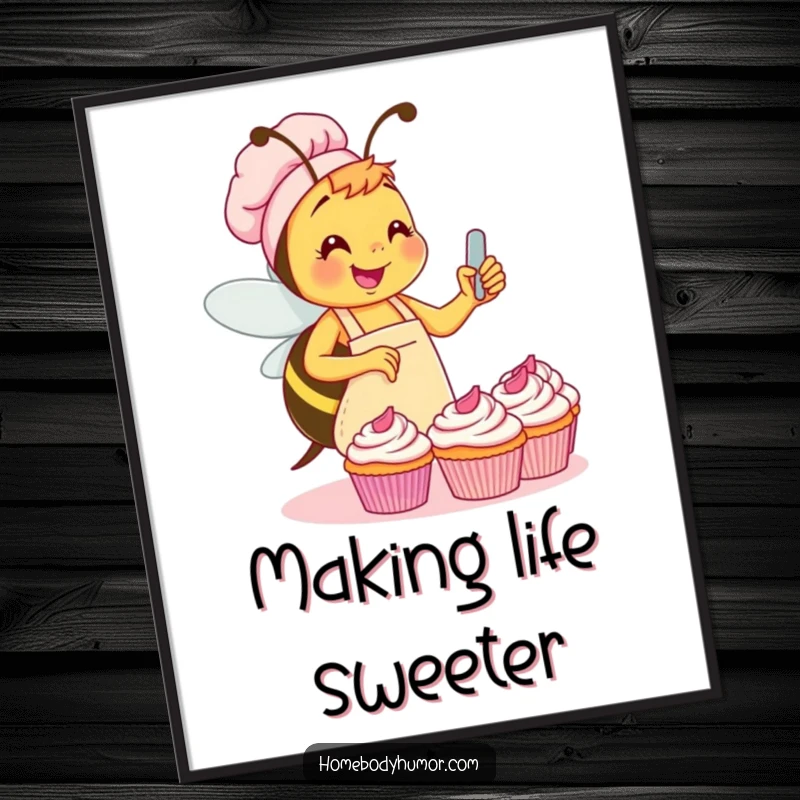 Funny Bee Poster: A busy bee in an apron, joyfully frosting a cupcake, adding a touch of sweet humor to wall decor. Perfect funny gift.