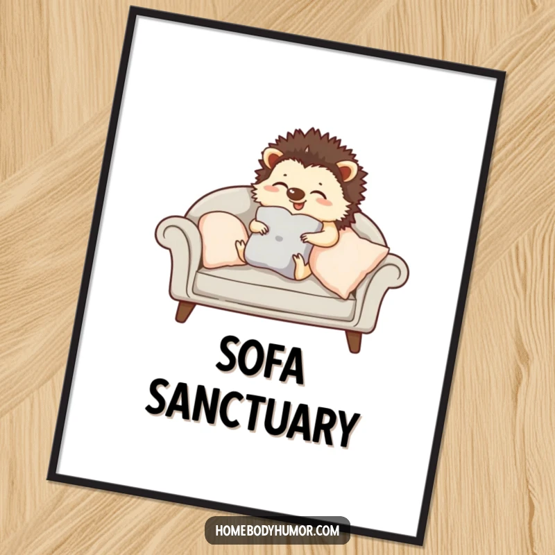 Giggling hedgehog carefully arranging cushions on a sofa poster, a whimsical and humorous wall decoration.