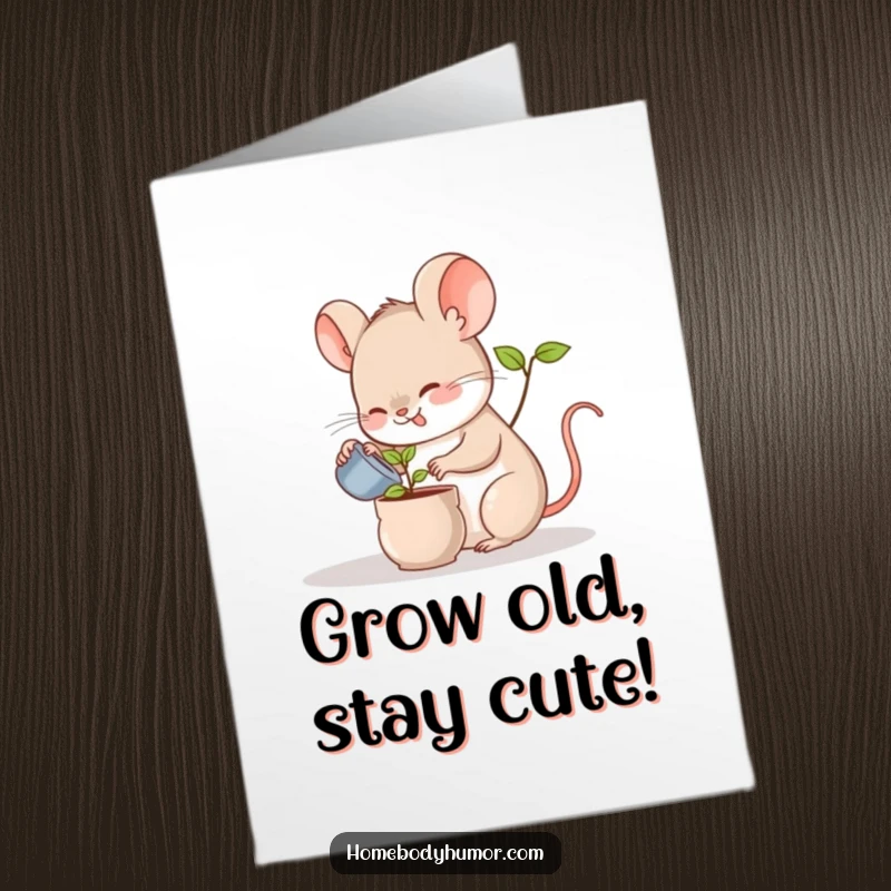 Funny Free Printable Birthday Card featuring a cheerful mouse meticulously watering a tiny potted plant with a big smile.