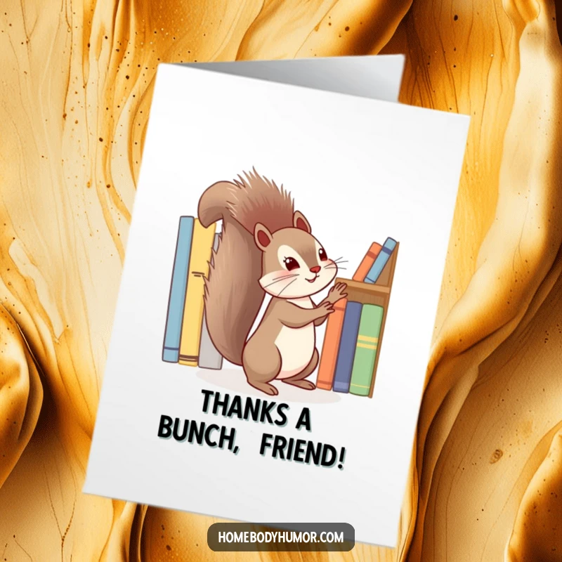 Funny Free Printable Thank You Card: Playful squirrel organizing books, showing gratitude for neatness, downloadable, charming design.