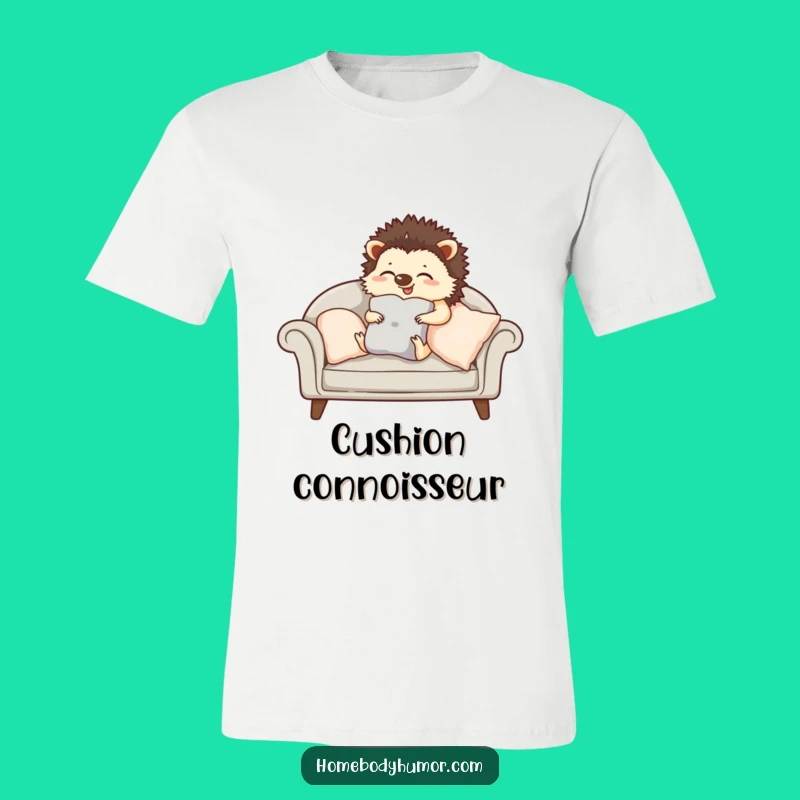 Funny Hedgehog Homebody Tee - Cozy Comfort Shirt for Decorators